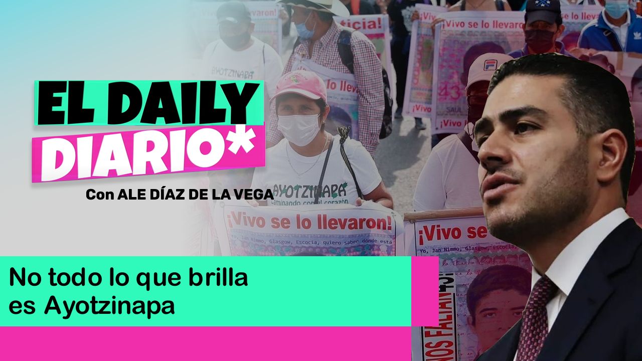 Lee más sobre el artículo No todo lo que brilla es Ayotzinapa