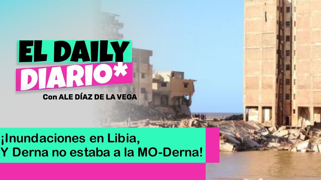 Lee más sobre el artículo ¡Inundaciones en Libia, Y Derna no estaba a la MO-Derna!