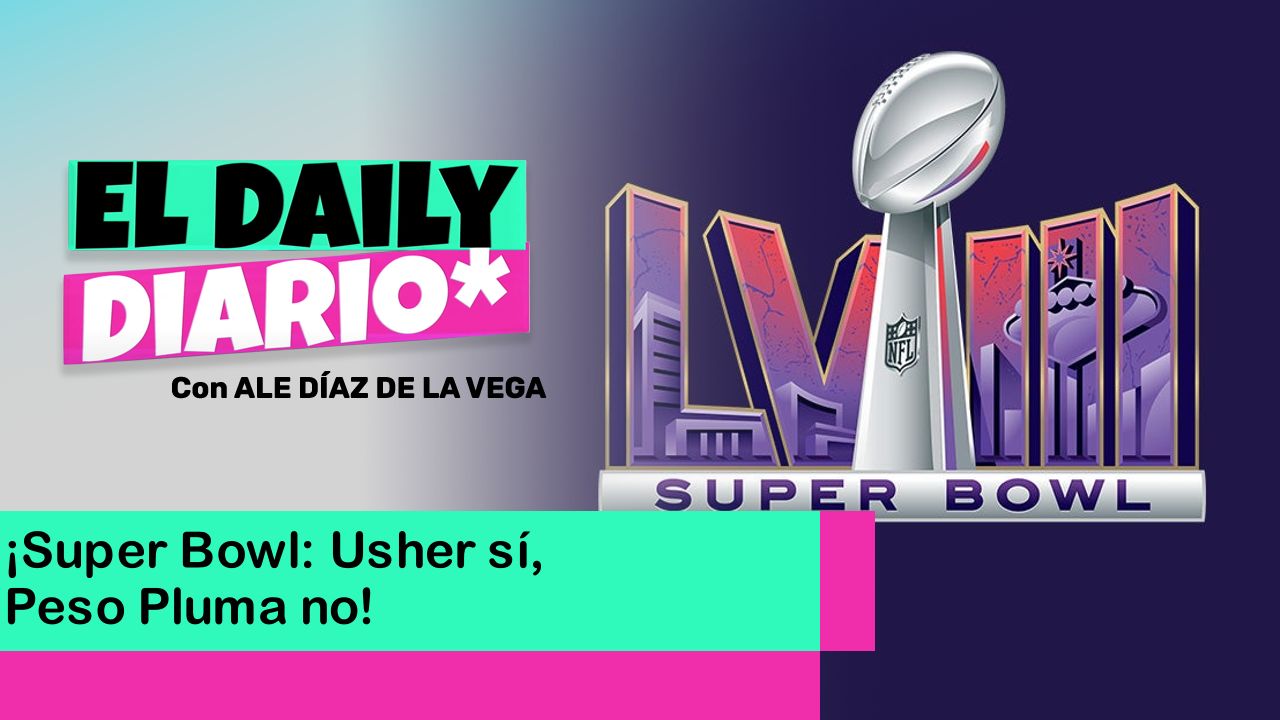 Lee más sobre el artículo ¡Super Bowl: Usher sí, Peso Pluma no!