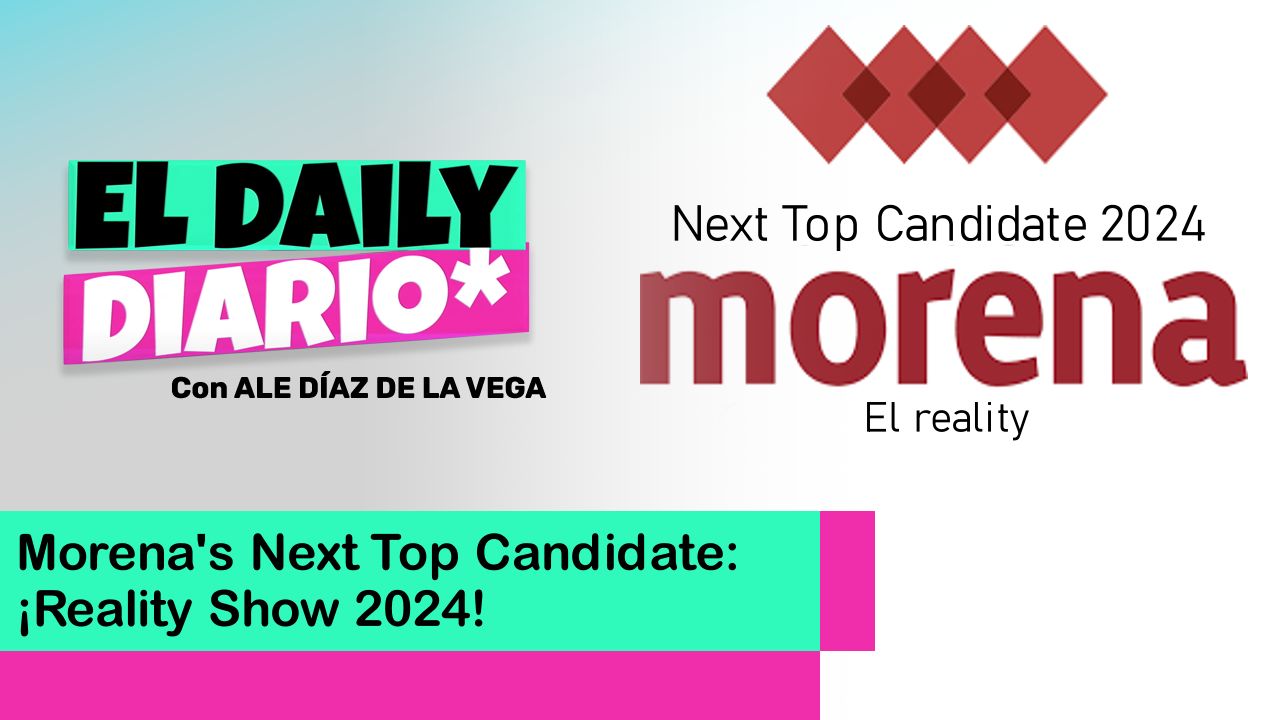 Lee más sobre el artículo Morena’s Next Top Candidate: ¡Reality Show 2024!