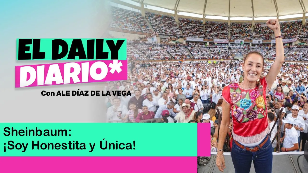 Lee más sobre el artículo ¡Sheinbaum: ¡Soy Honestita y Única!