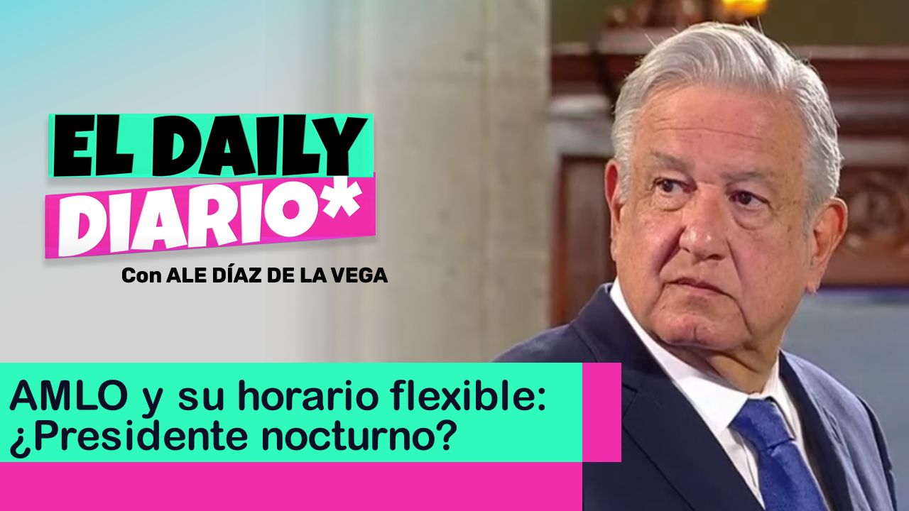 Lee más sobre el artículo AMLO y su horario flexible: ¿Presidente nocturno?