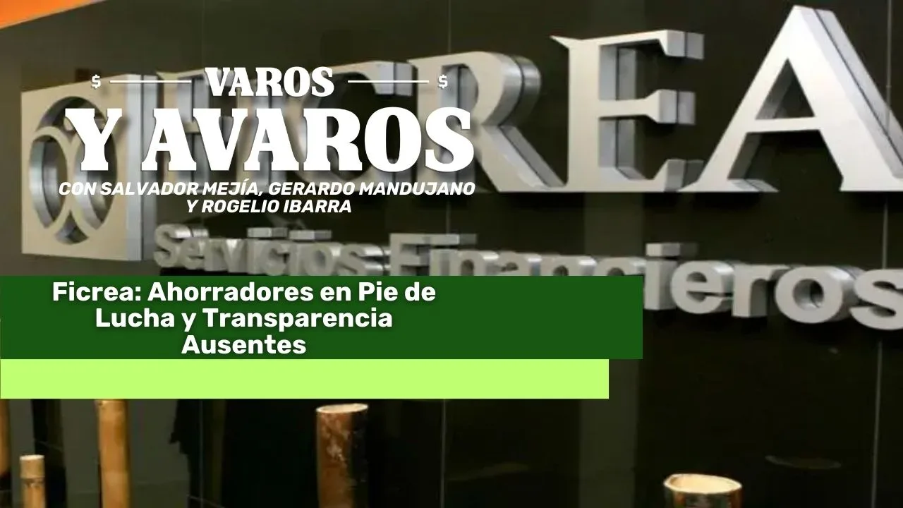 Lee más sobre el artículo Ficrea: Ahorradores en Pie de Lucha y Transparencia Ausentes