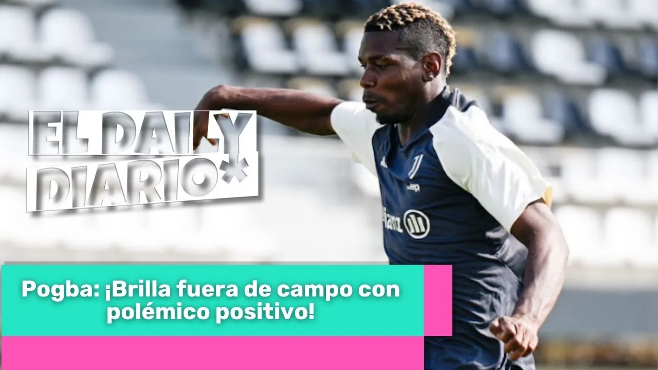 Lee más sobre el artículo Pogba: ¡Brilla fuera de campo con polémico positivo!