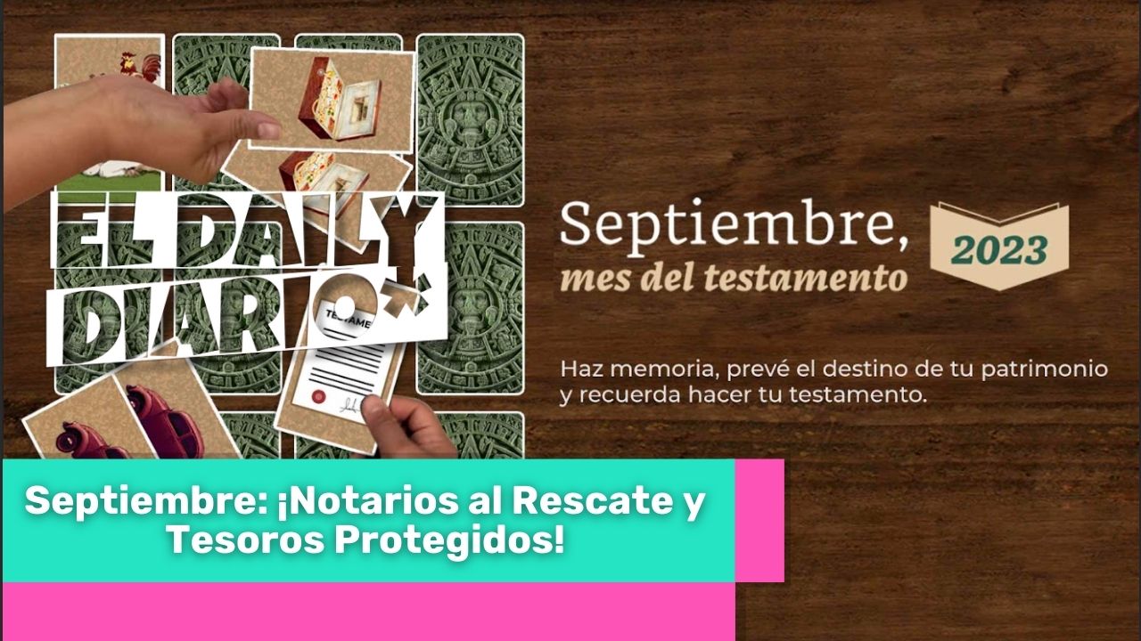 Lee más sobre el artículo Septiembre: ¡Notarios al Rescate y Tesoros Protegidos!