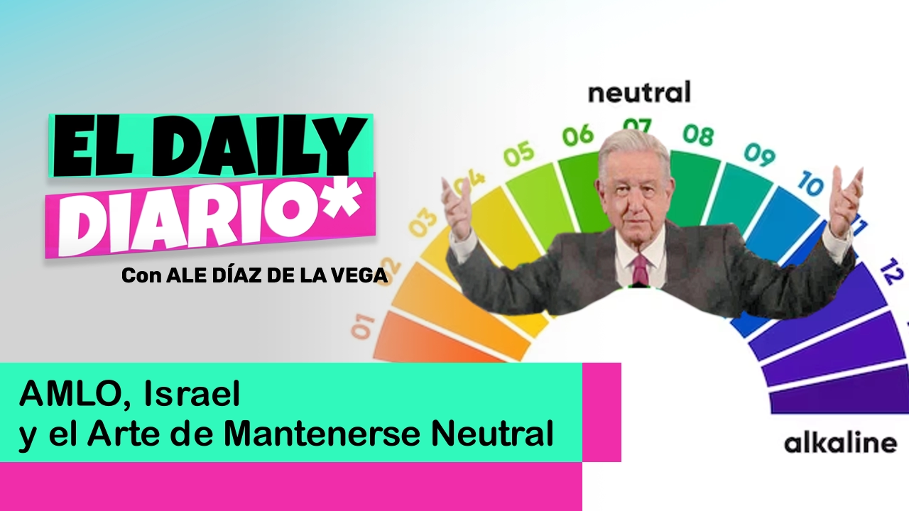 Lee más sobre el artículo AMLO, Israel y el Arte de Mantenerse Neutral