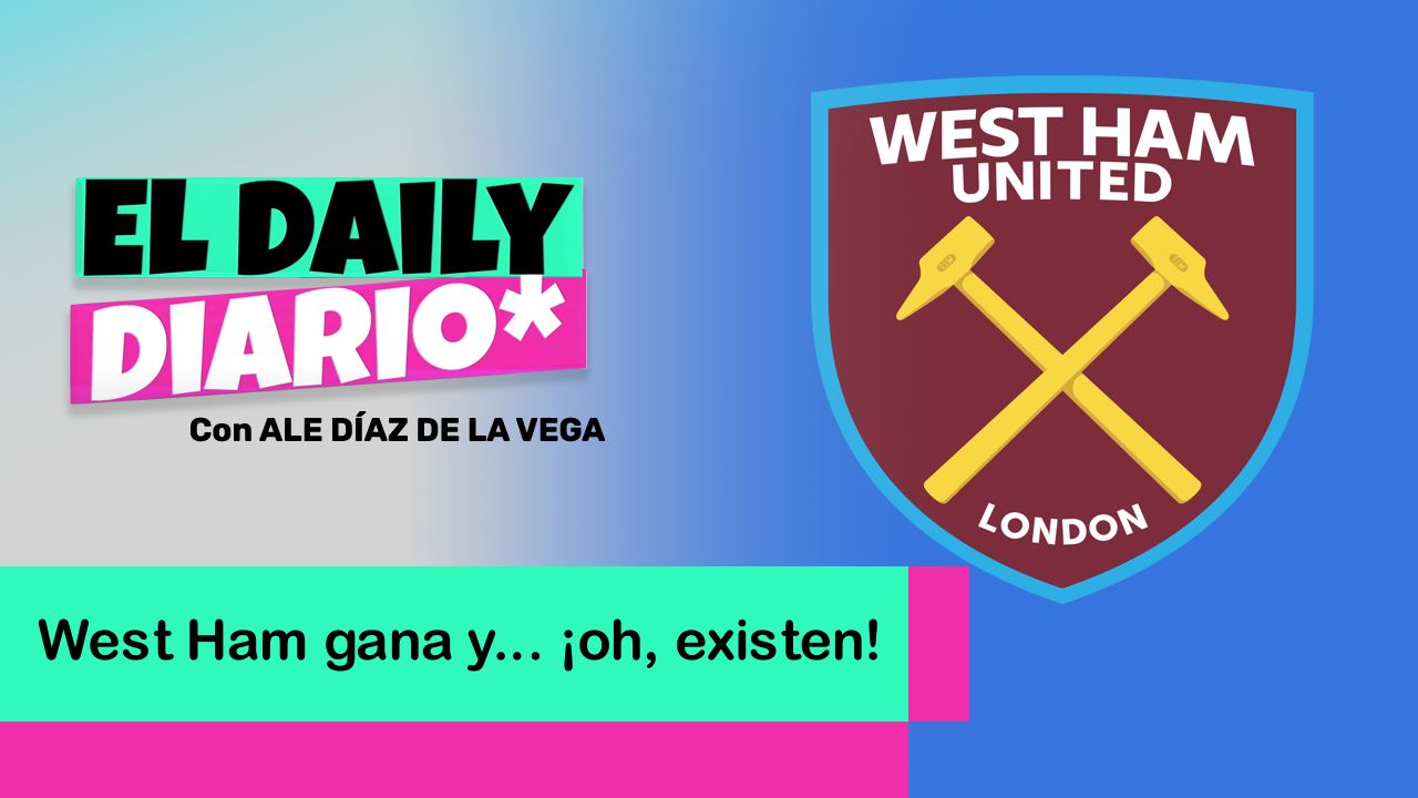 Lee más sobre el artículo West Ham gana y… ¡oh, existen!