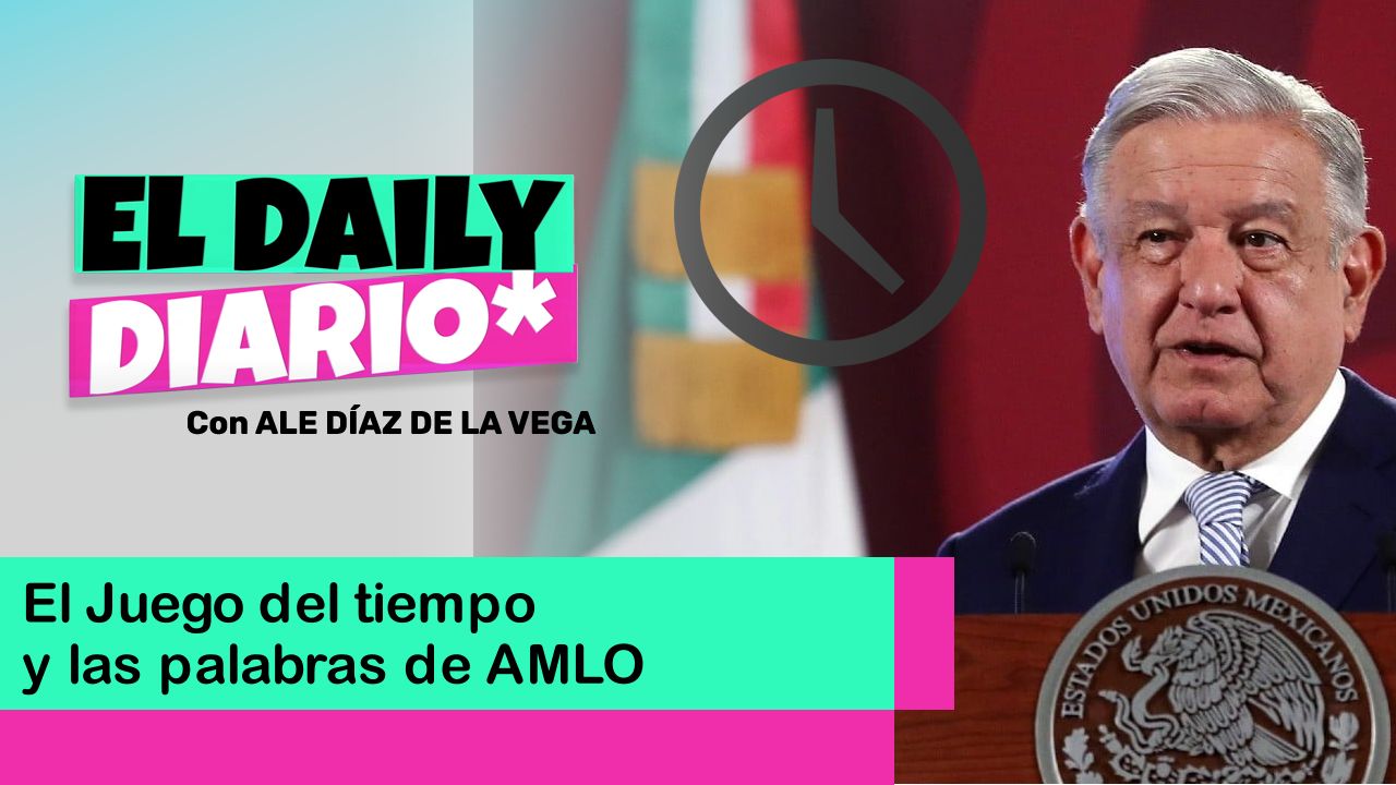 Lee más sobre el artículo El Juego del Tiempo y las Palabras de AMLO