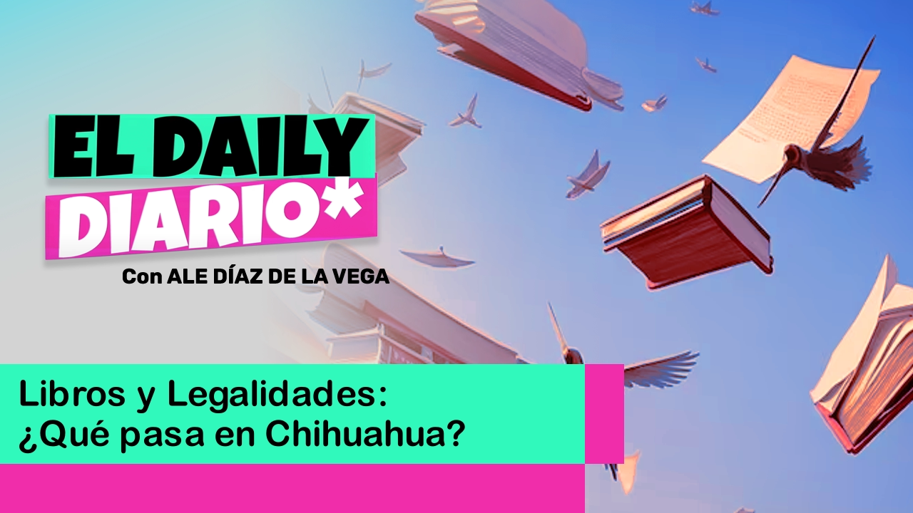 Lee más sobre el artículo Libros y Legalidades: ¿Qué pasa en Chihuahua?