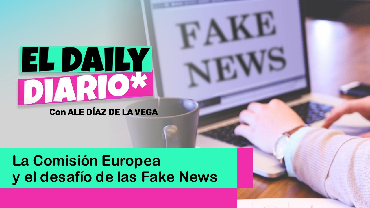 Lee más sobre el artículo La Comisión Europea y el desafío de las Fake News