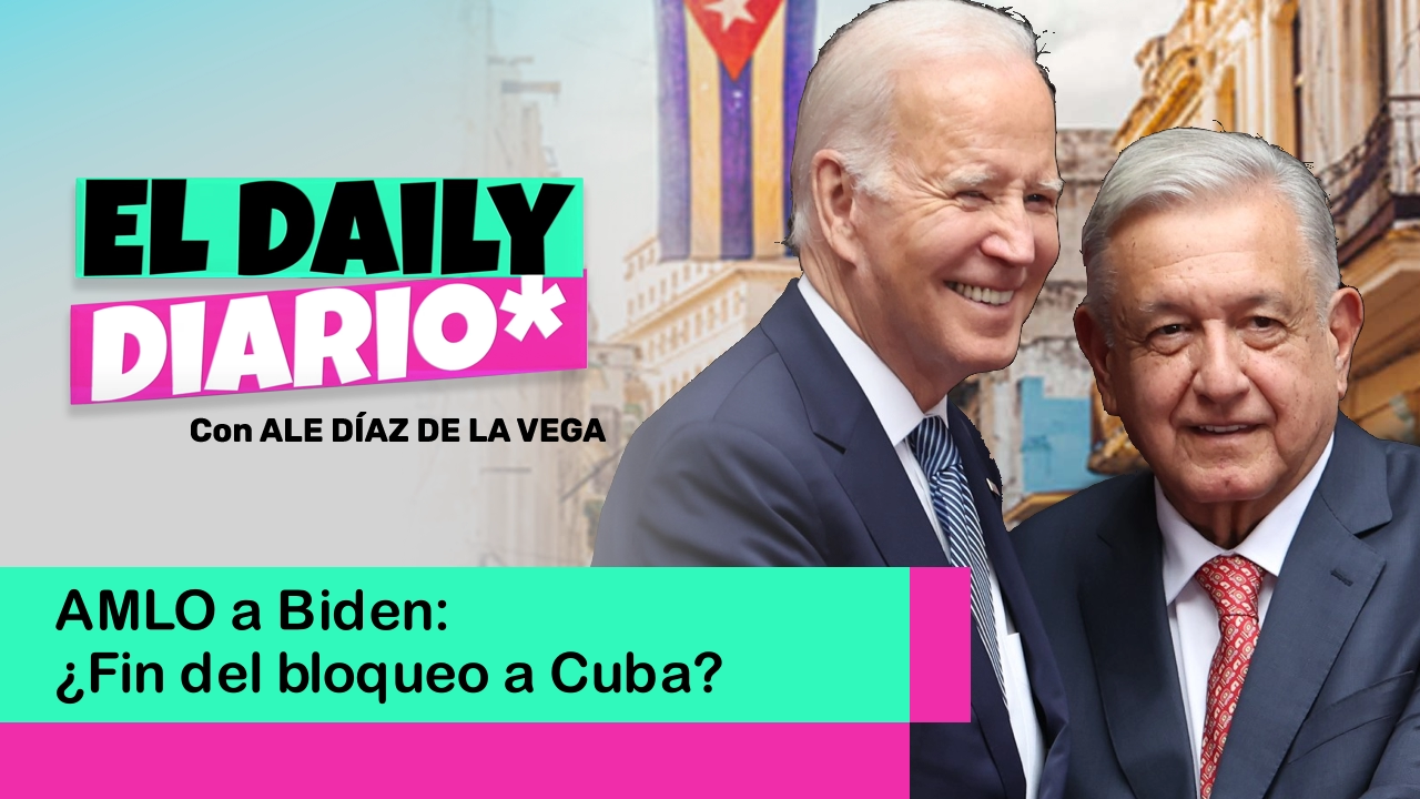 Lee más sobre el artículo AMLO a Biden: ¿Fin del bloqueo a Cuba?