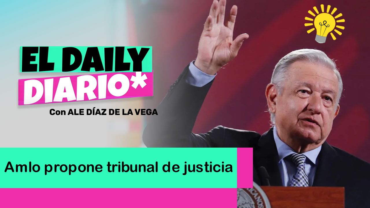 Lee más sobre el artículo Amlo propone tribunal de justicia