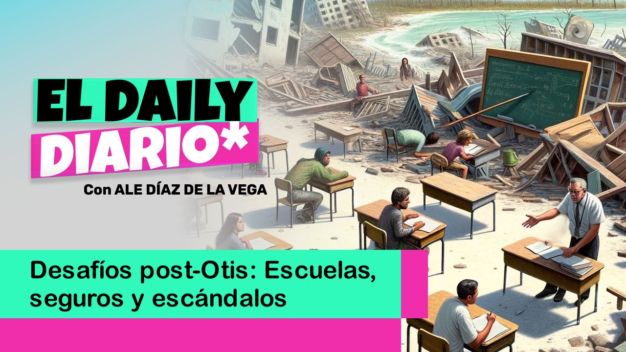 Lee más sobre el artículo Desafíos post-Otis: Escuelas, seguros y escándalos