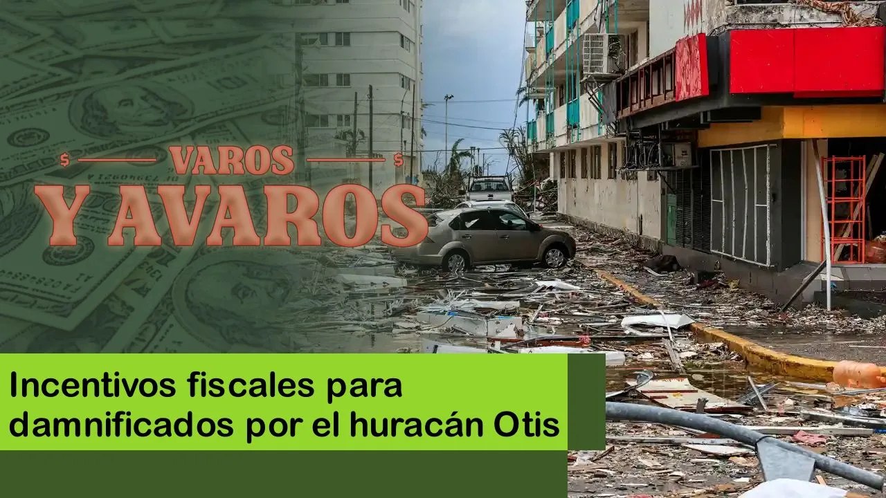Lee más sobre el artículo Incentivos Fiscales para Damnificados por el Huracán Otis