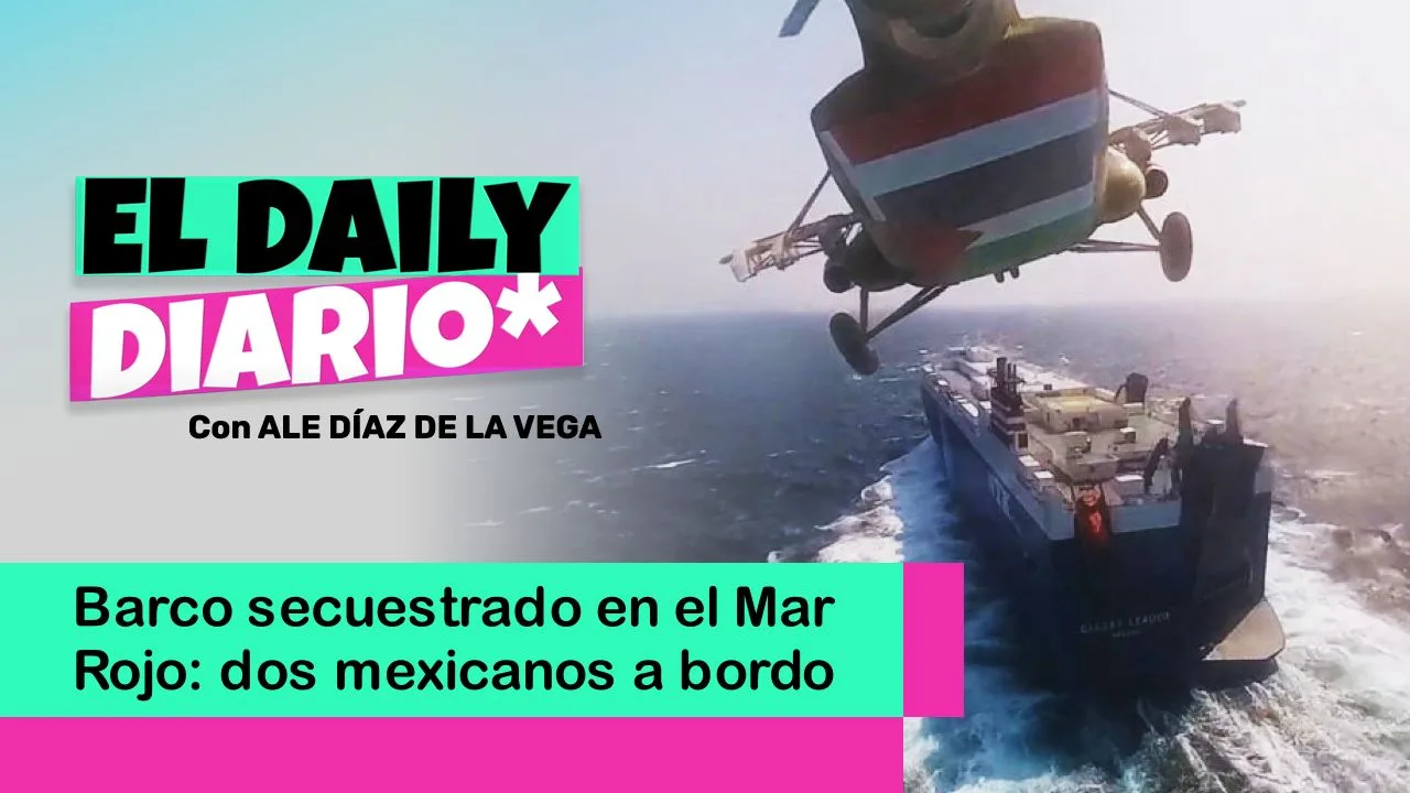 Lee más sobre el artículo Barco secuestrado en el Mar Rojo: dos mexicanos a bordo