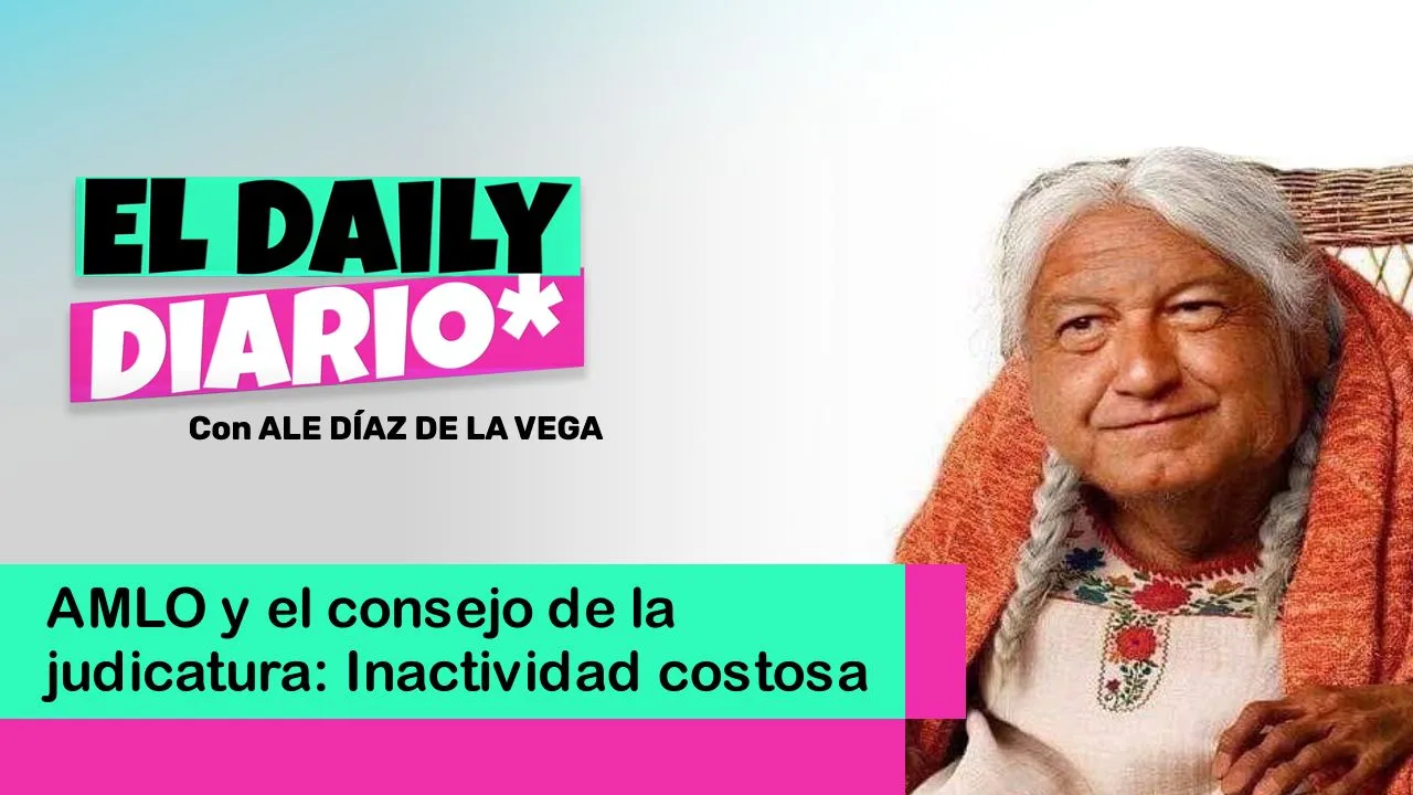 Lee más sobre el artículo AMLO y el Consejo de la Judicatura: Inactividad costosa
