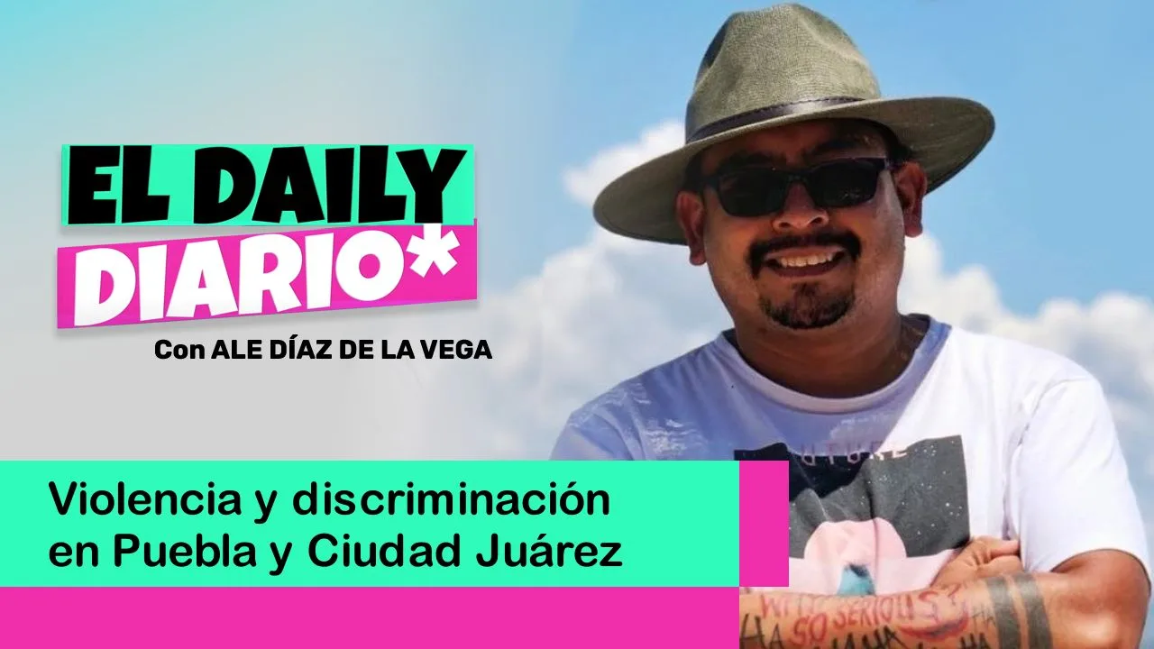 Lee más sobre el artículo Violencia y discriminación en Puebla y Ciudad Juárez