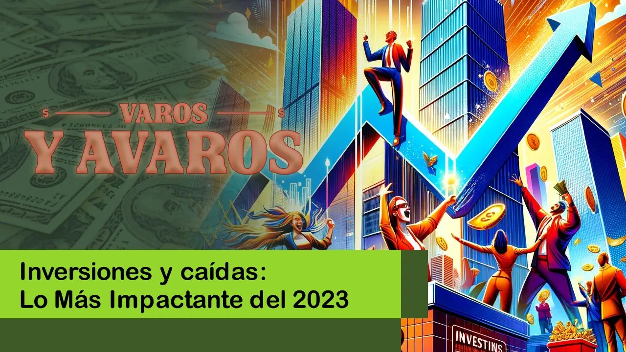 Lee más sobre el artículo Inversiones y caídas: Lo Más Impactante del 2023 📈💰