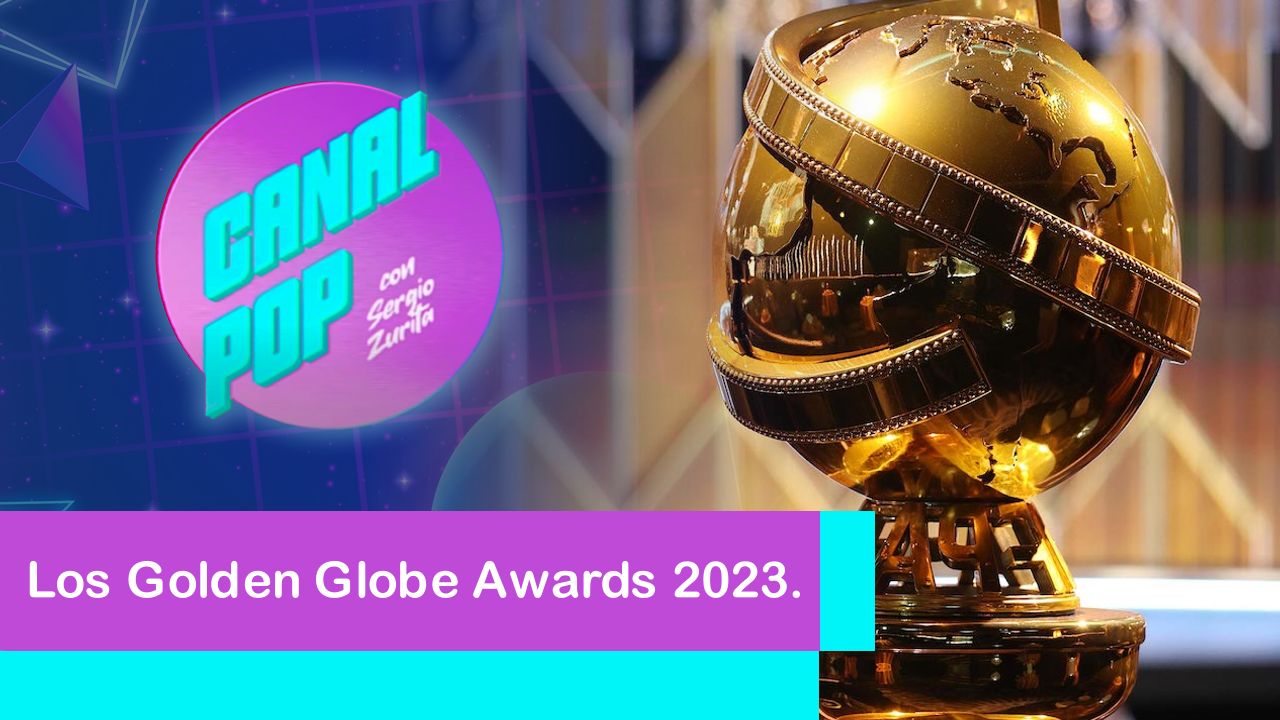 Lee más sobre el artículo Los Golden Globe Awards 2023