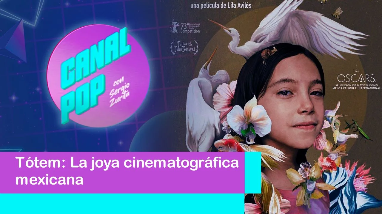 Lee más sobre el artículo Tótem: La joya cinematográfica mexicana