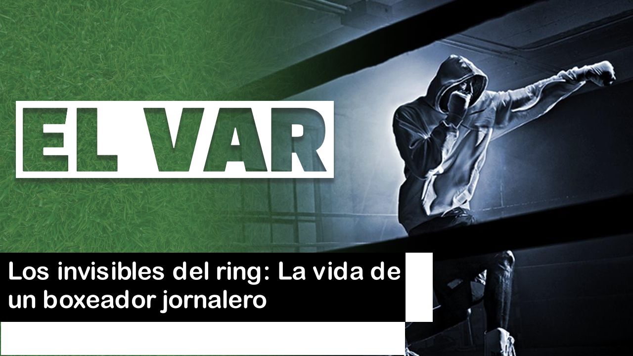 Lee más sobre el artículo Los invisibles del ring: La vida de un boxeador jornalero