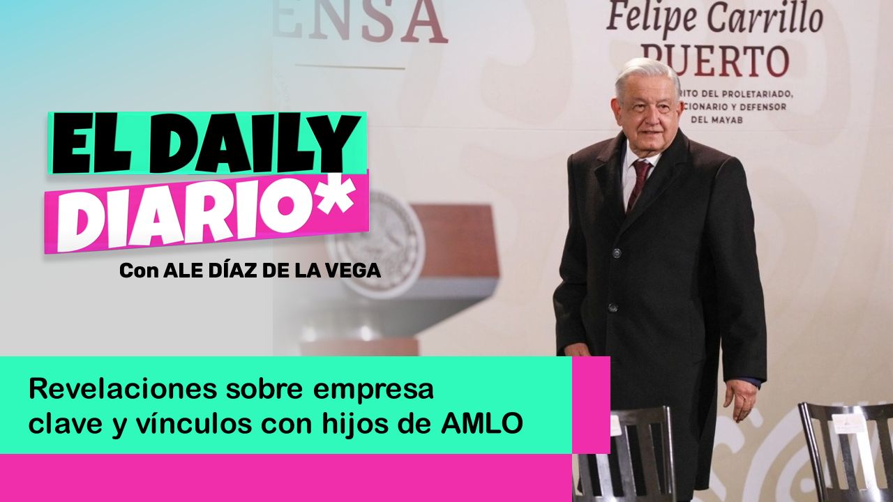 Lee más sobre el artículo Revelaciones sobre empresa clave y vínculos con hijos de AMLO