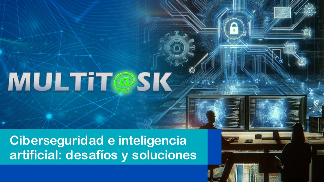 Lee más sobre el artículo Ciberseguridad e inteligencia artificial: desafíos y soluciones