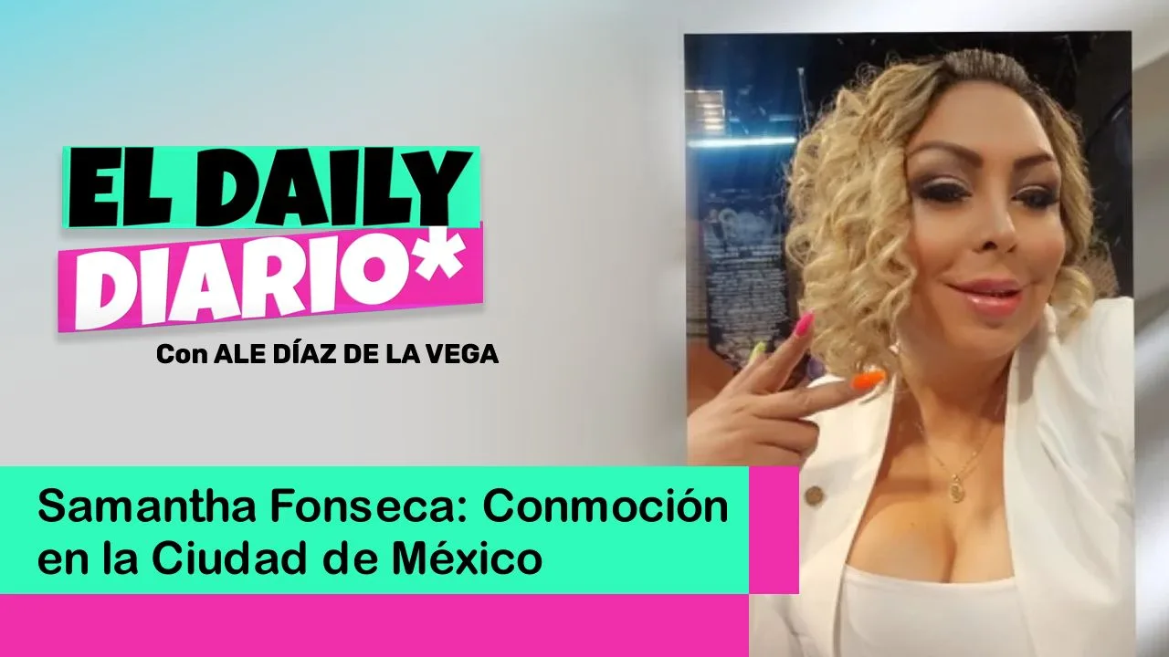 Lee más sobre el artículo Samantha Fonseca: Conmoción en la Ciudad de México