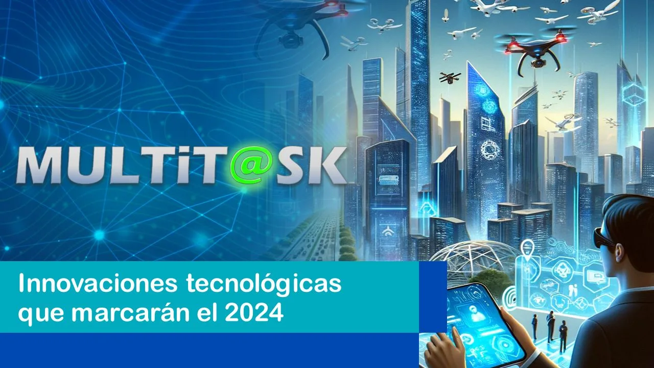 Lee más sobre el artículo Innovaciones tecnológicas que marcarán el 2024