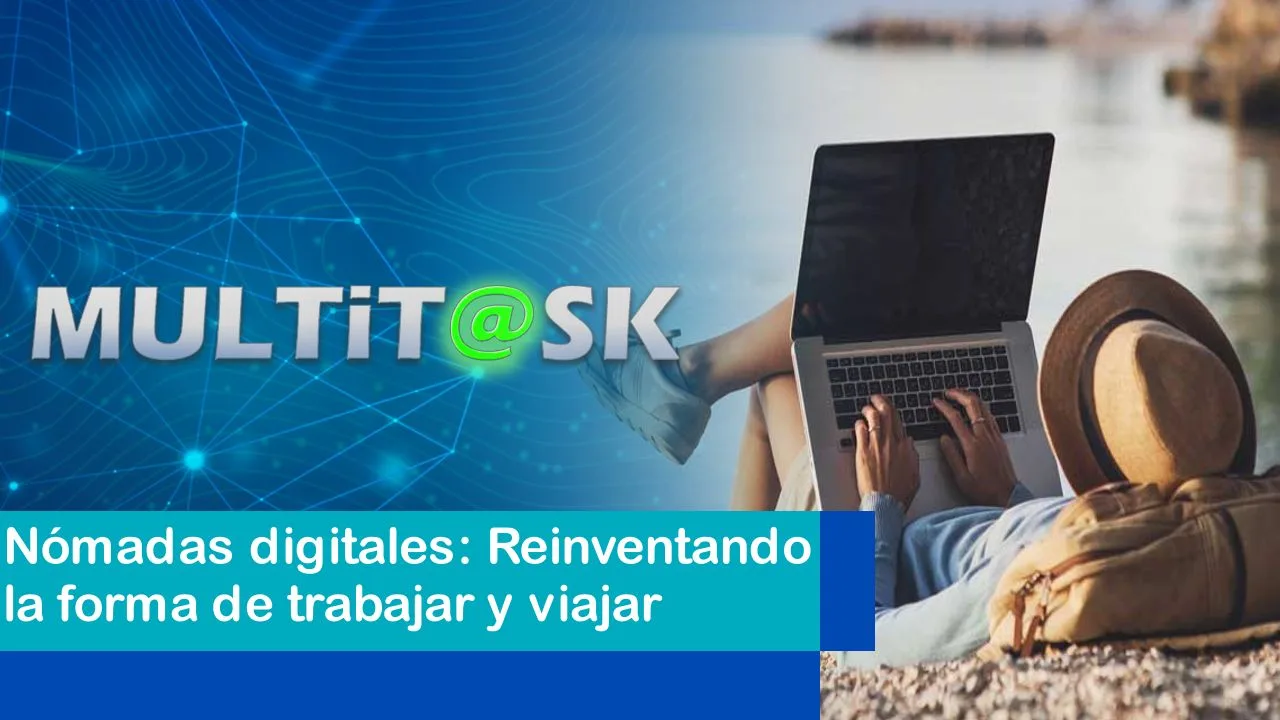 Lee más sobre el artículo Nómadas digitales: Reinventando la forma de trabajar y viajar