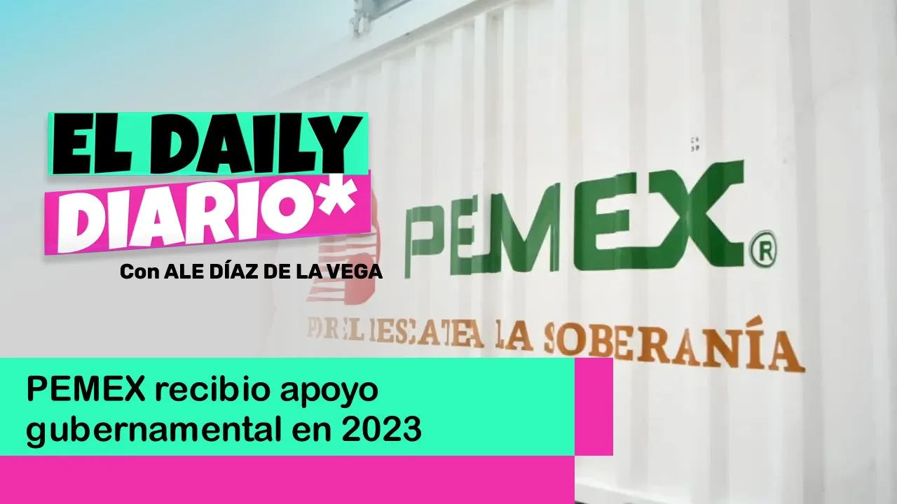 Lee más sobre el artículo PEMEX recibio apoyo gubernamental en 2023