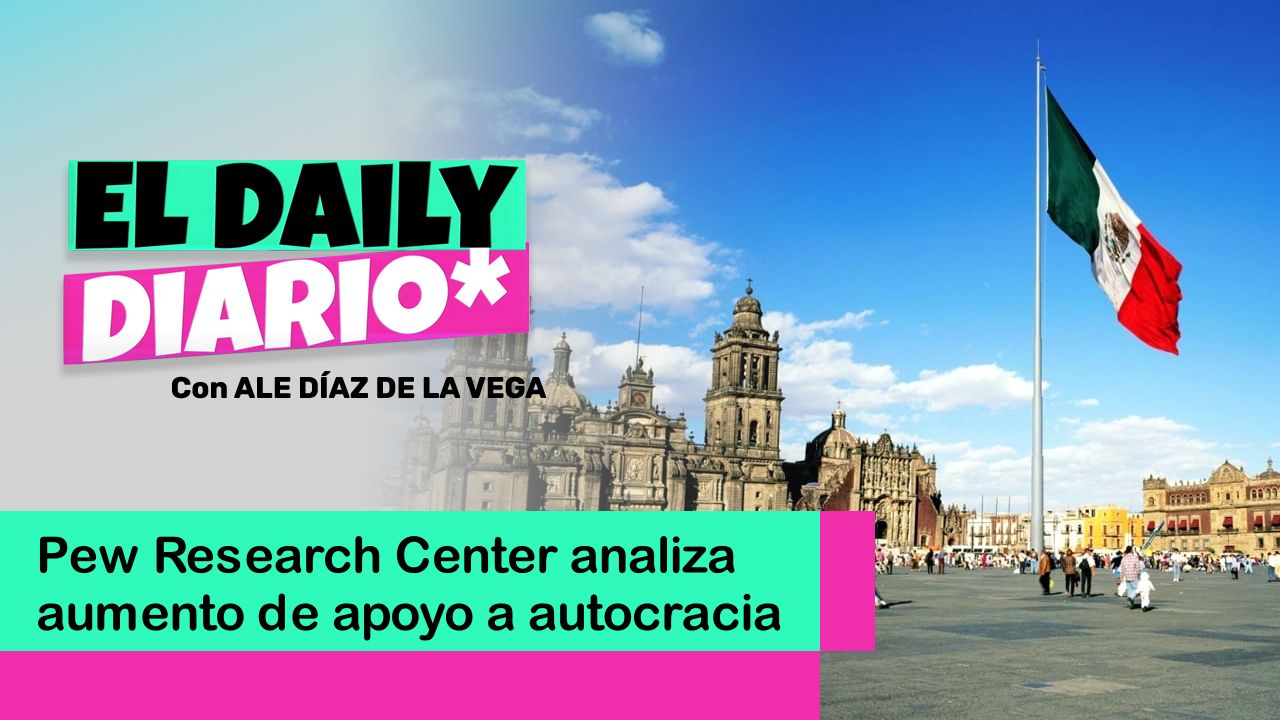 Lee más sobre el artículo Pew Research Center analiza aumento de apoyo a autocracia en México