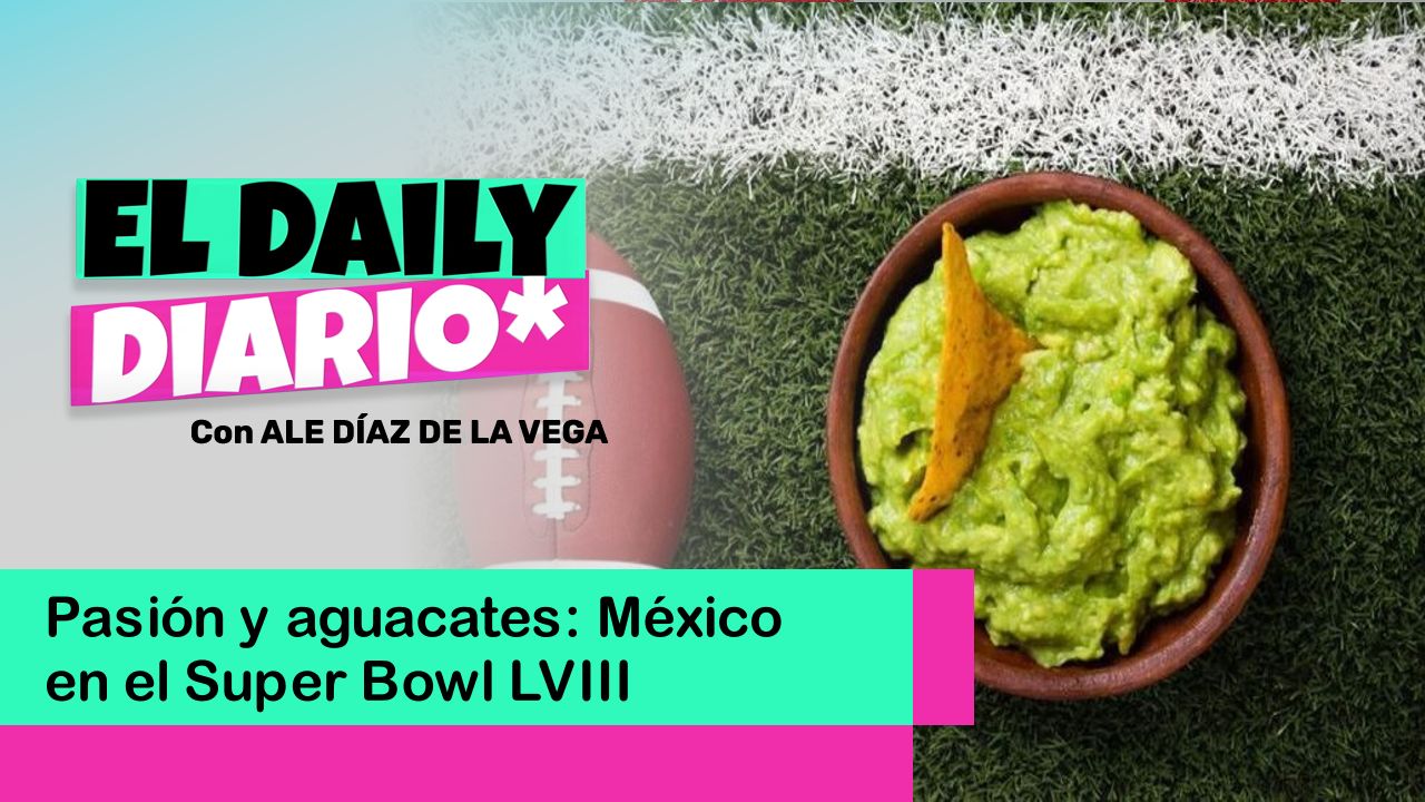 Lee más sobre el artículo Pasión y aguacates: México en el Super Bowl LVIII