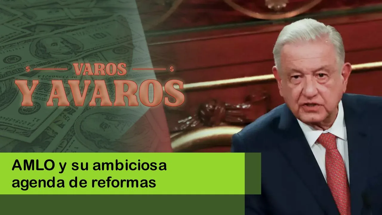 Lee más sobre el artículo AMLO y su ambiciosa agenda de reformas