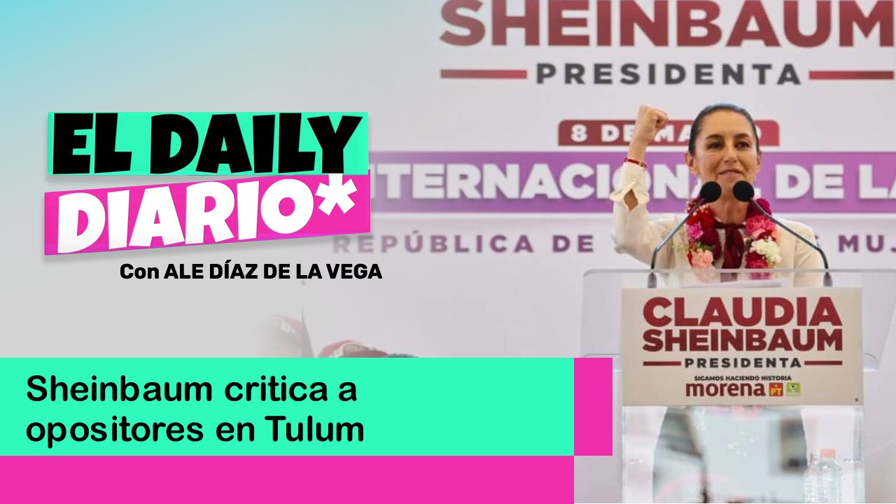 Lee más sobre el artículo Sheinbaum critica a opositores en Tulum