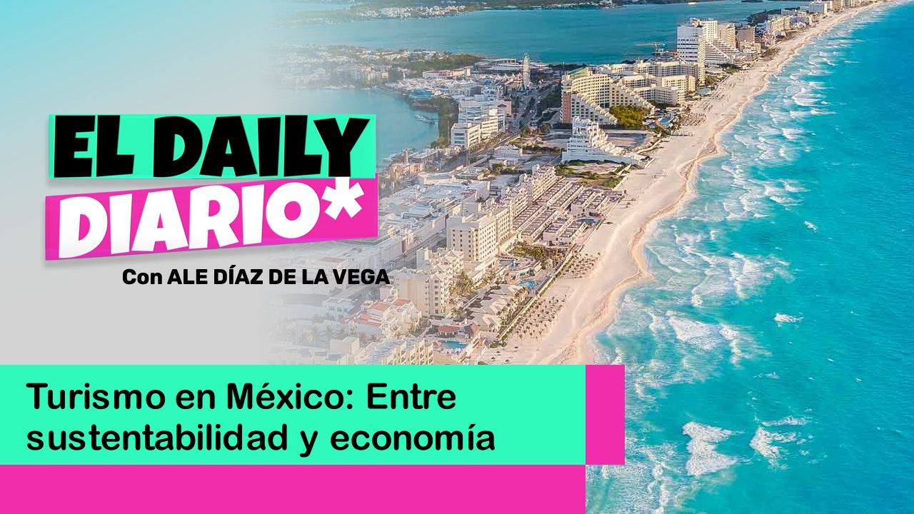 Lee más sobre el artículo Turismo en México: Entre sustentabilidad y economía