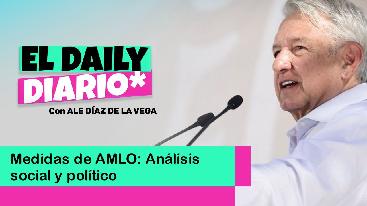 Lee más sobre el artículo Medidas de AMLO: Análisis social y político