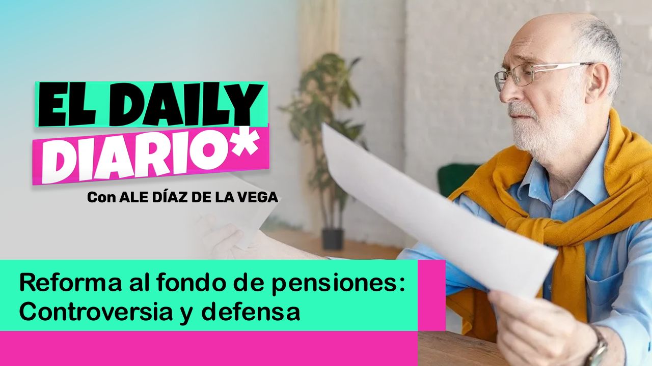 Lee más sobre el artículo Reforma al fondo de pensiones: Controversia y defensa