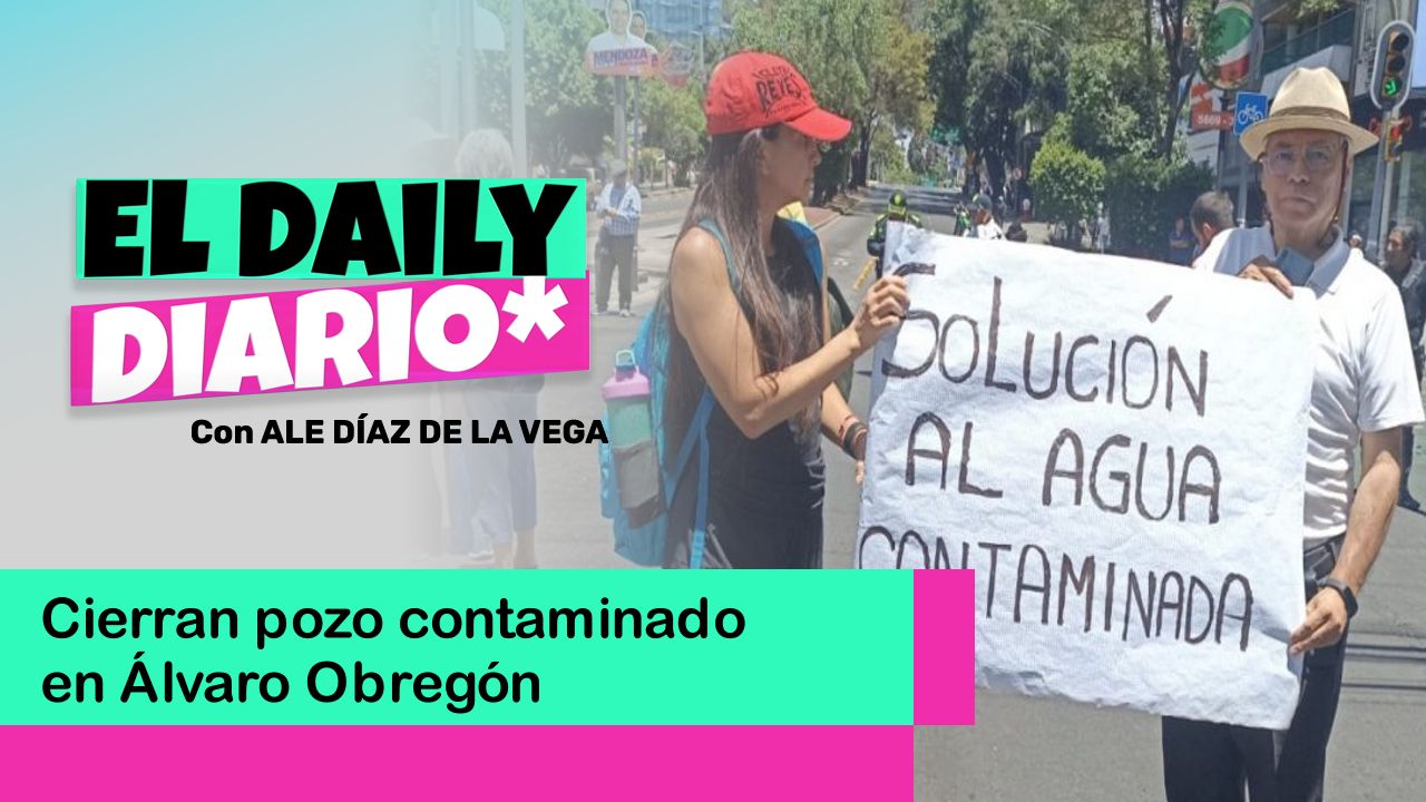 Lee más sobre el artículo Cierran pozo contaminado en Álvaro Obregón