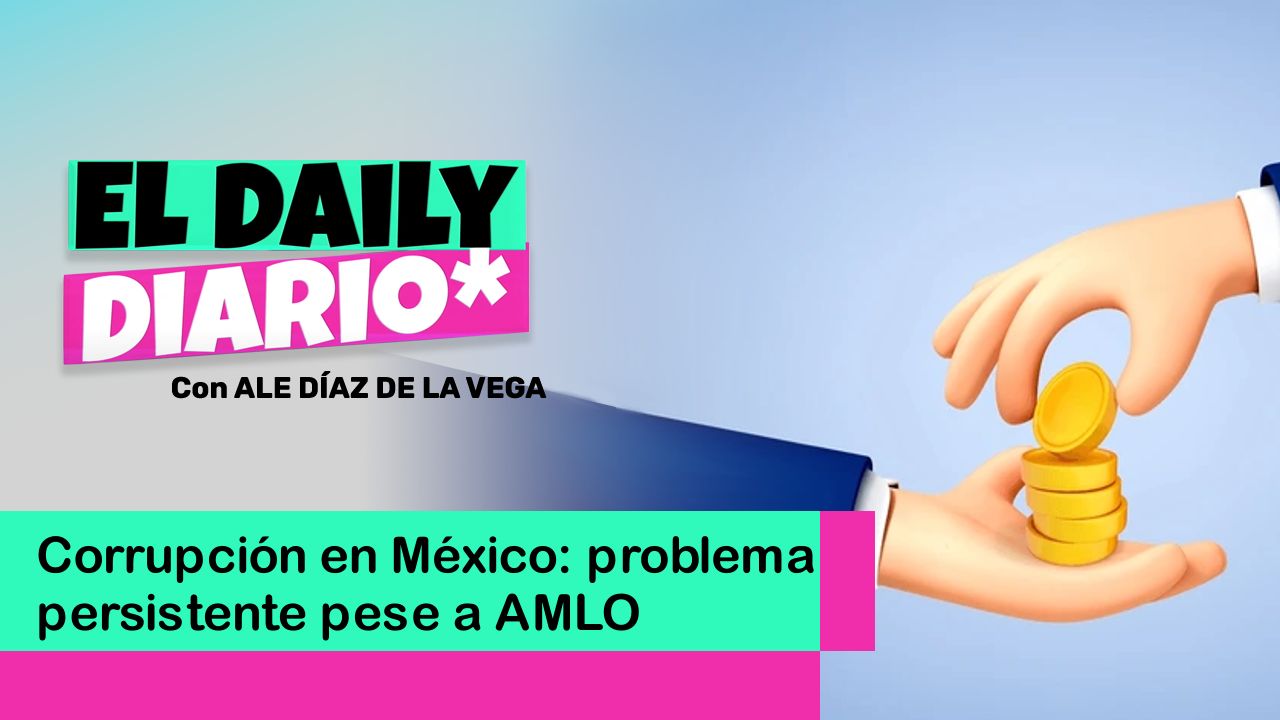 Lee más sobre el artículo Corrupción en México: problema persistente pese a AMLO