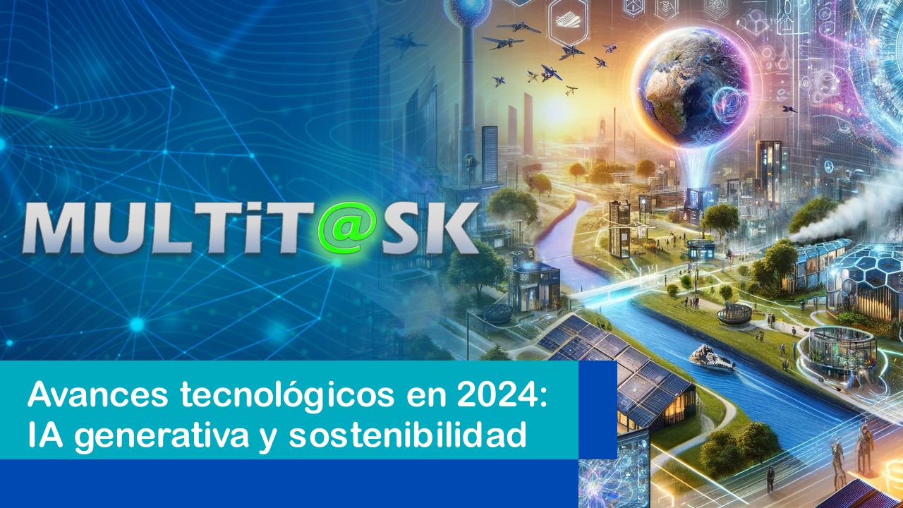 Lee más sobre el artículo Avances tecnológicos en 2024: IA generativa y sostenibilidad