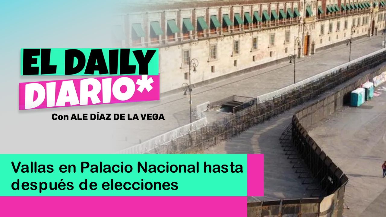 Lee más sobre el artículo Vallas en Palacio Nacional hasta después de elecciones