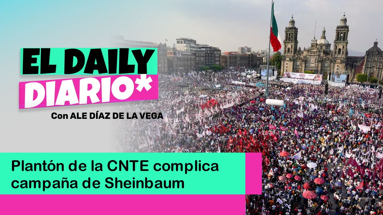 Lee más sobre el artículo Plantón de la CNTE complica campaña de Sheinbaum