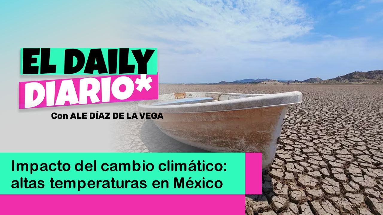 Lee más sobre el artículo Impacto del cambio climático: altas temperaturas en México