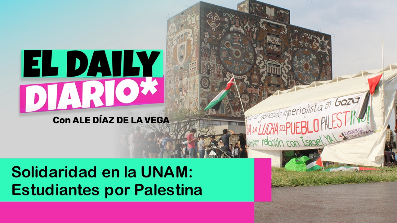 Lee más sobre el artículo Solidaridad en la UNAM: Estudiantes por Palestina