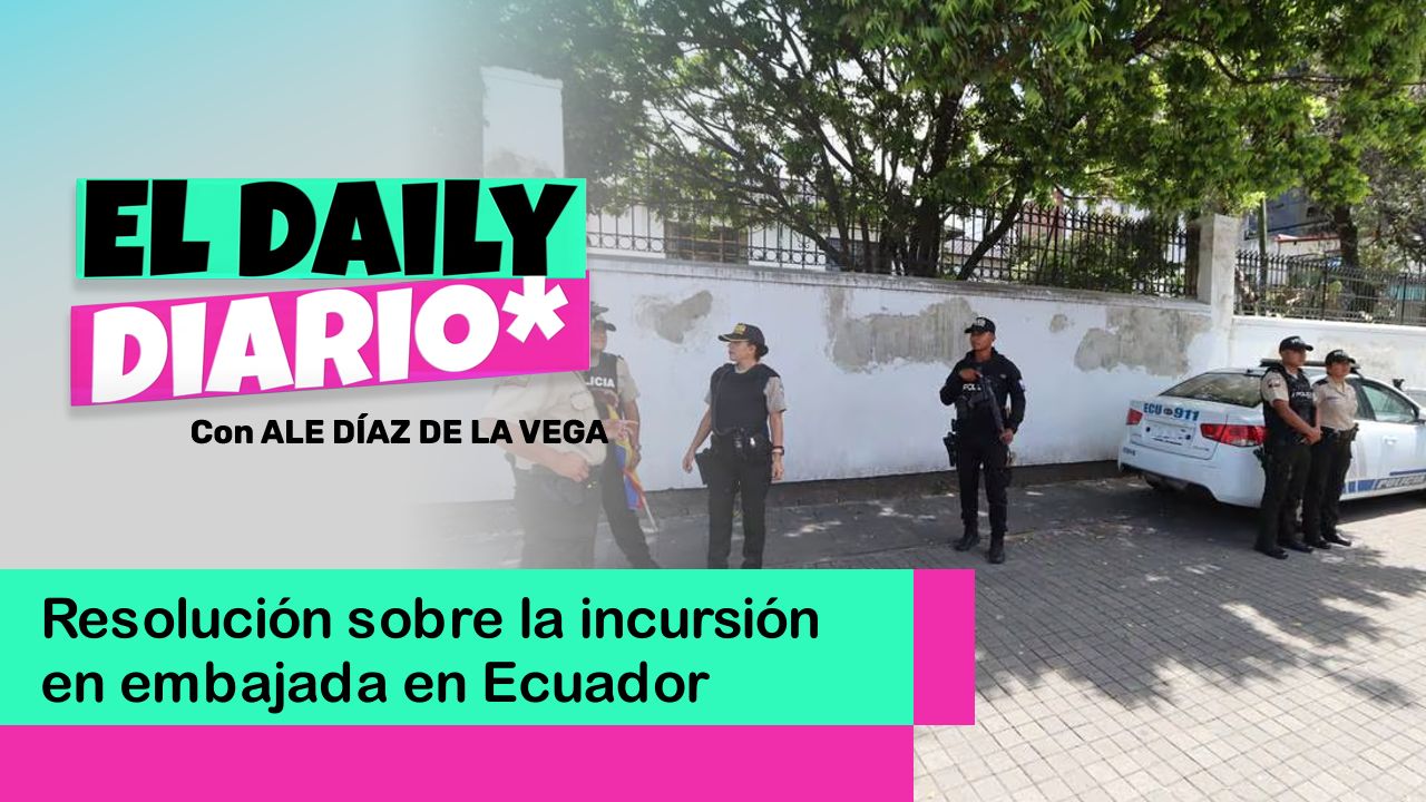 Lee más sobre el artículo Resolución sobre la incursión en embajada en Ecuador