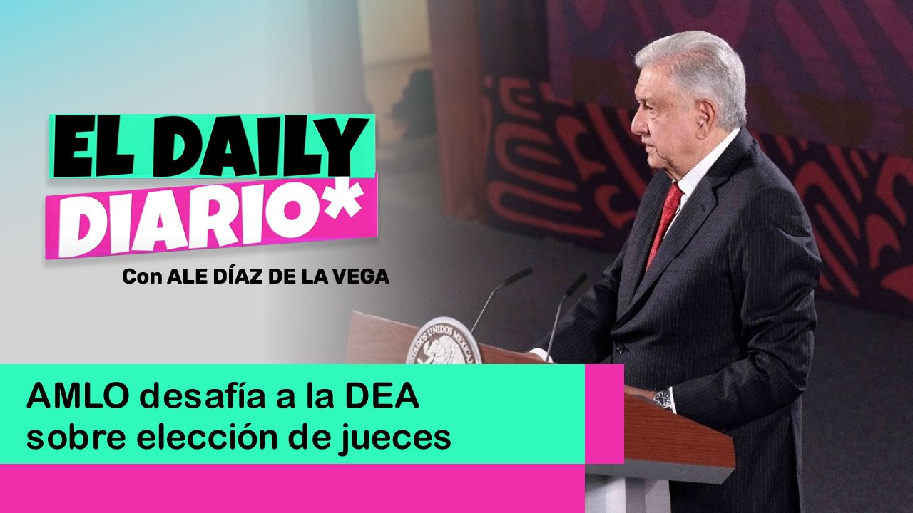 Lee más sobre el artículo AMLO desafía a la DEA sobre elección de jueces