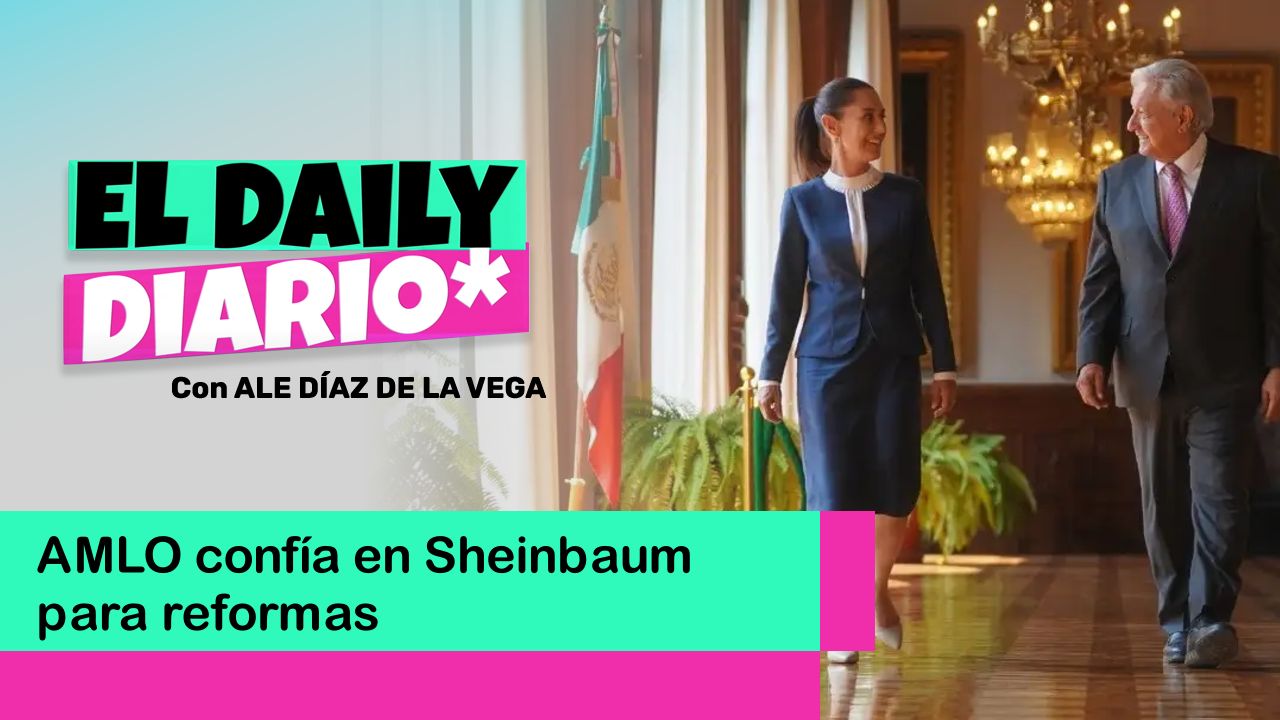 Lee más sobre el artículo AMLO confía en Sheinbaum para reformas