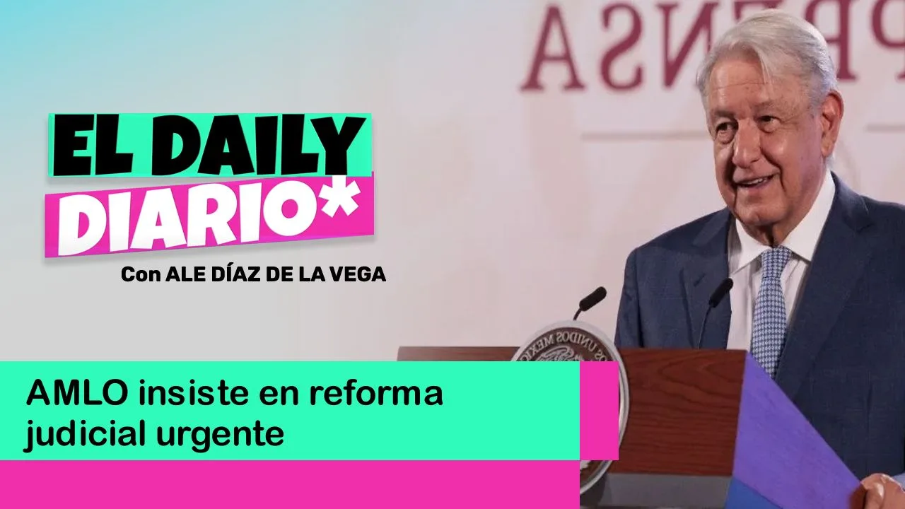 Lee más sobre el artículo AMLO insiste en reforma judicial urgente