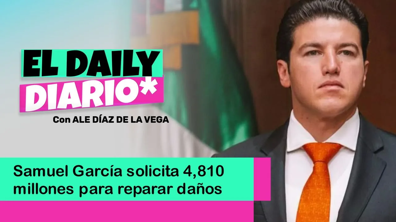 Lee más sobre el artículo Samuel García solicita 4,810 millones para reparar daños